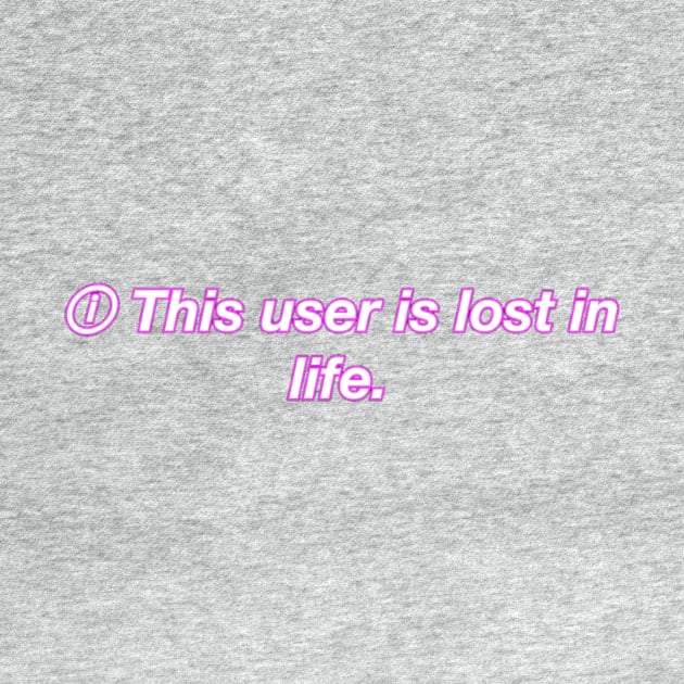 This user is lost in life by shorz